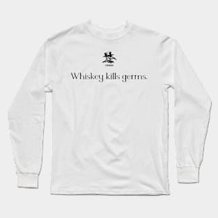 Whiskey Kills Germs Long Sleeve T-Shirt